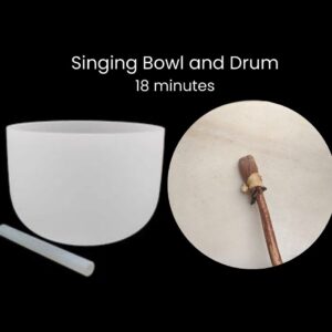 Singing Bowl and Drumming 18 minutes